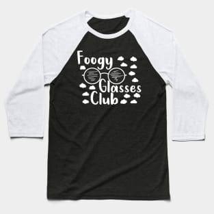 foggy glasses club est. 2020, funny quote for glasses wearers Baseball T-Shirt